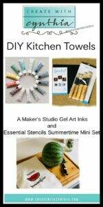 create with cynthia, cynthia nessel, diy kitchen towels, diy, gel art ink, a maker's studio, craft a beautiful life, enjoy the bragging rights, essential stencils, you tuber, you tube