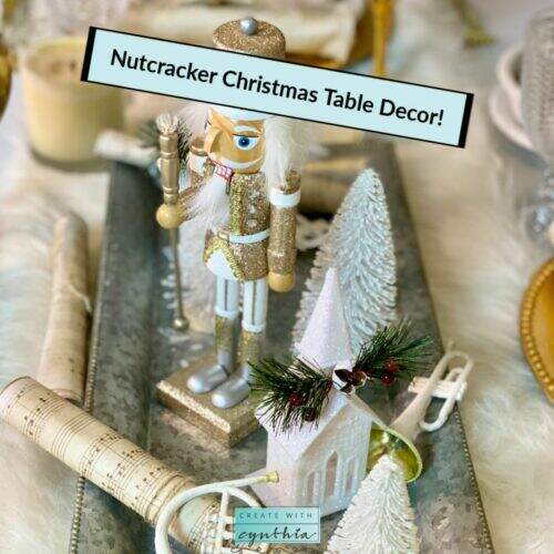 create with cynthia, cynthia nessel, tablescape bloghop, christmas, vintage home decor, diy home decor, nutcracker, nutcracker christmas table decor, nutcracker tablescape, nutcracker table decorations, walnut crackers