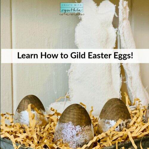 create with cynthia, cynthia nessel, gilded easter eggs, easter eggs, diy easter eggs, a maker's studio, craft a beautiful life, enjoy the bragging rights